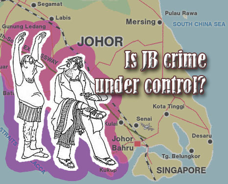 Is JB crime under control - or must people cross causeway to Singapore to feel safe